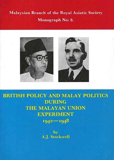 M08 - British Policy and Malay Politics during the Malayan Union Experiment 1942 – 1948